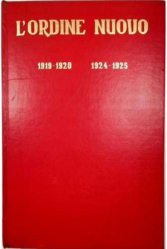 L'ordine nuovo 1919-1920/1924-1925. pp. 348 (anno 1°, dal 1° maggio …