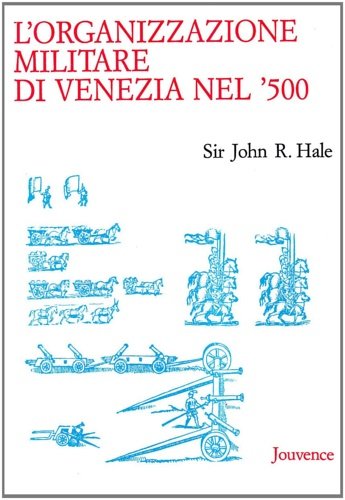 L'organizzazione militare di Venezia nel '500.