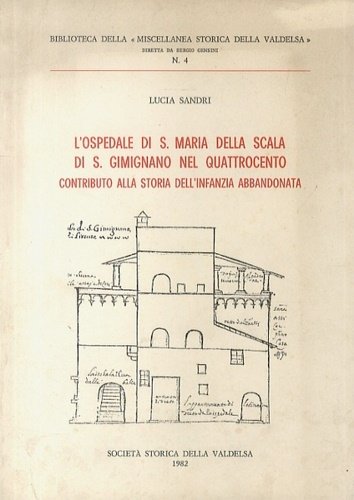 L'Ospedale di S.Maria della Scala di S.Gimignano nel Quattrocento. Contributo …