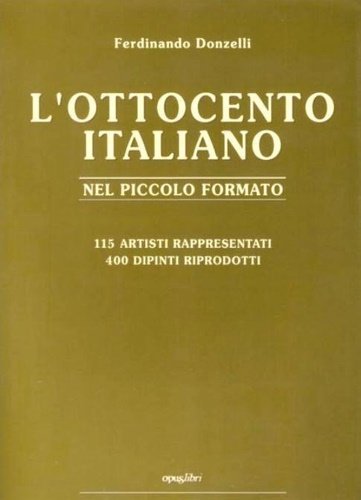 L'Ottocento Italiano nel piccolo formato. Catalogo di 115 Artisti e …