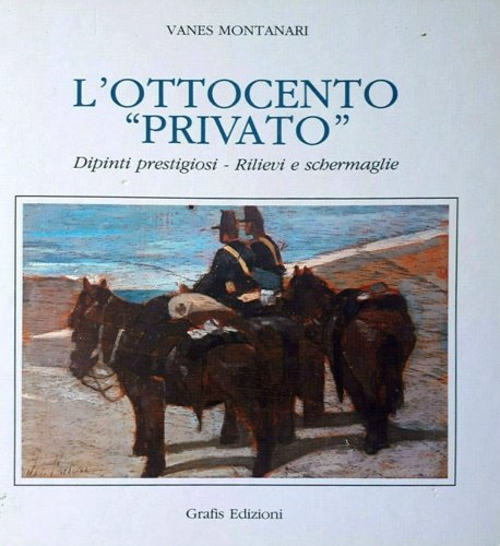 L'Ottocento privato. Dipinti prestigiosi-Rilievi e Schermaglie. | Immagine Gallery 2