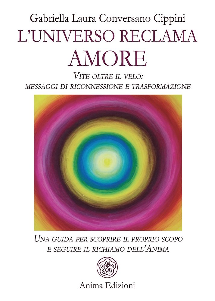 L'universo reclama amore. Vite oltre il velo: messaggi di riconnessione …