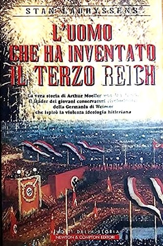 L'uomo che ha inventato il Terzo Reich. La vera storia …