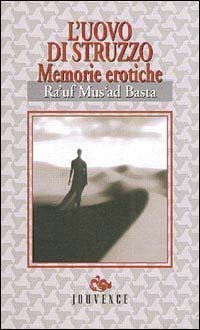 L'uovo di struzzo. Memorie erotiche. Lo scrittore egiziano rievoca le …
