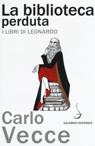 La biblioteca perduta. I libri di Leonardo.
