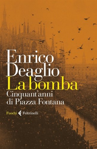 La bomba. Cinquant'anni di Piazza Fontana.