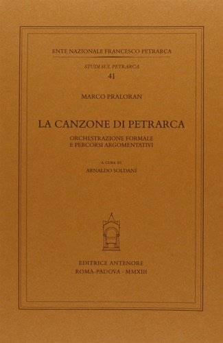 La canzone di Petrarca. Orchestrazione formale e percorsi argomentativi.