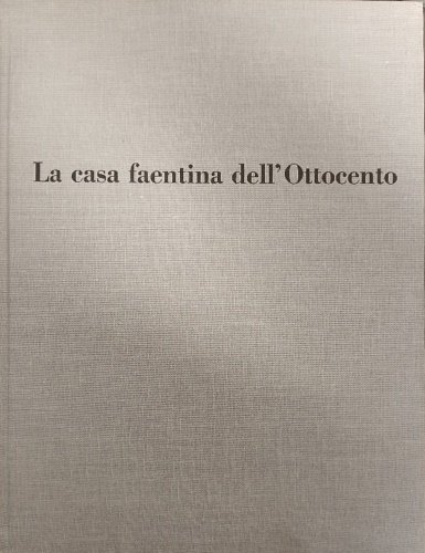 La casa faentina dell'Ottocento. Parte II: Arredamenti interni.