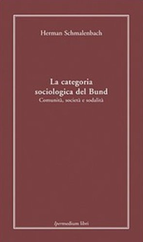 La categoria sociologica del Bund. Comunità, società e sodalità.