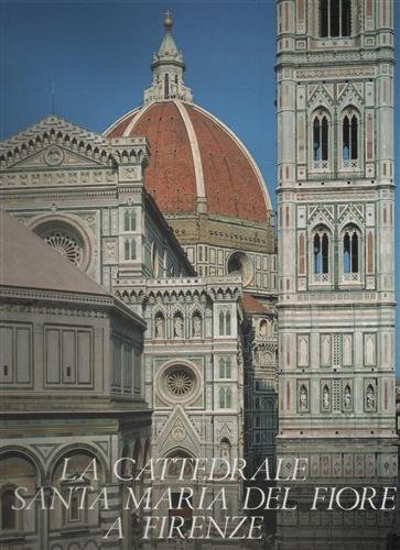 La Cattedrale di Santa Maria del Fiore a Firenze. vol.I. …