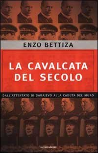 La cavalcata del secolo. Dall'attentato di Sarajevo alla caduta del …