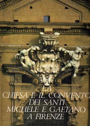 La Chiesa e il Convento dei Santi Michele e Gaetano …