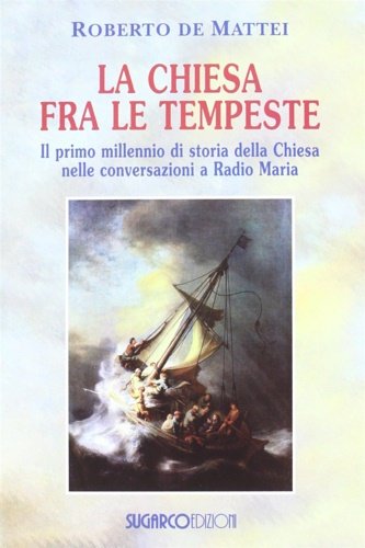 La chiesa fra le tempeste. Il primo millennio di storia …
