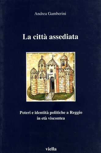 La città assediata. Poteri e identità politiche a Reggio Emilia …