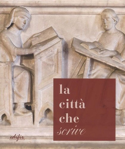La città che «scrive». Percorsi ed esperienze a Pistoia dall'età …