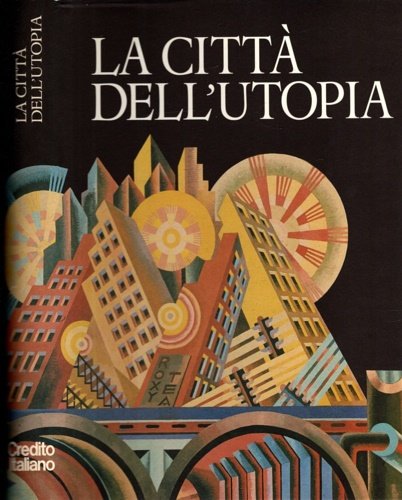 La città dell'Utopia. Dalla città ideale alla città del Terzo …