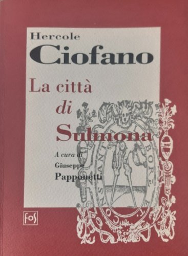 La città di Sulmona. Con la vita di ovidio di …