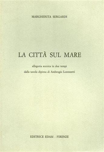 La città sul mare. Allegoria scenica in due tempi dalla …