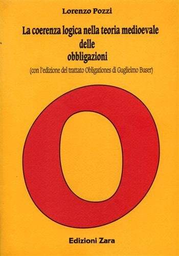 La coerenza logica nella teoria medioevale delle obbligazioni. (Con l'edizione …