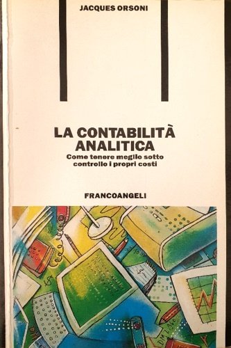 La contabilità analitica. Come tenere meglio sotto controllo i propri …
