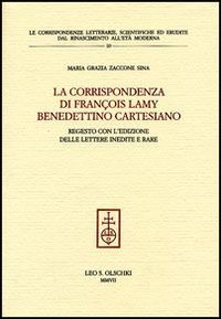 La corrispondenza di François Lamy benedettino cartesiano. Regesto con l’edizione …