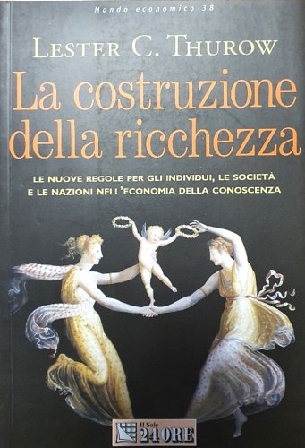 La costruzione della ricchezza. Le nuove regole per gli individui, …