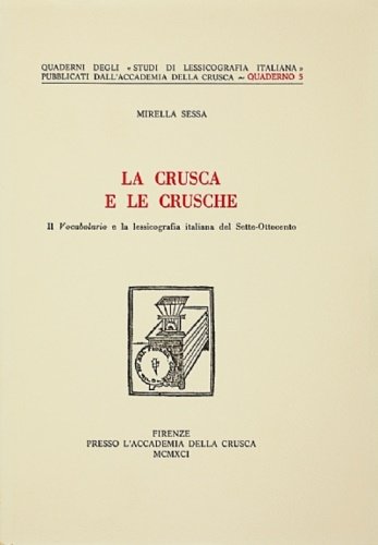 La Crusca e le Crusche. Il Vocabolario e la lessicografia …