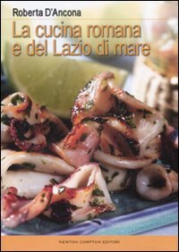 La cucina romana e del Lazio di mare.