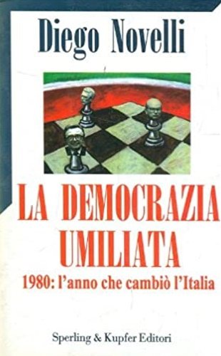 La democrazia umiliata. 1980 :l'anno che cambiò l'Italia.