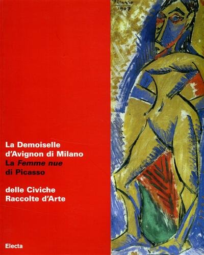 La Demoiselle d'Avignon di Milano. La Femme nue di Picasso …