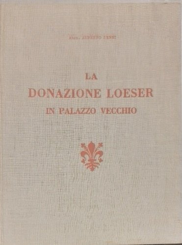 La Donazione Loeser in Palazzo Vecchio.