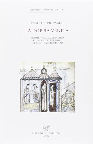 La doppia verità. Fenomenologia ecdotica e lingua letteraria del Medioevo …