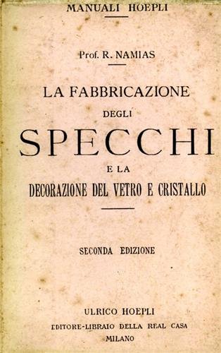 La fabbricazione degli specchi e la decorazione del vetro e …