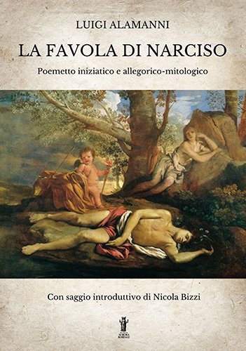 La Favola di Narciso. Poemetto iniziatico e allegorico-mitologico.