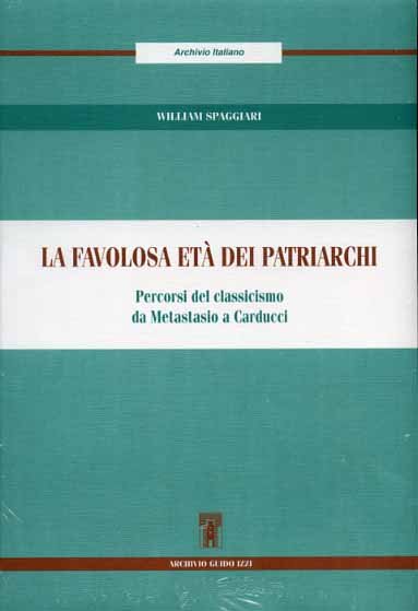 La favolosa età dei patriarchi. Percorsi del Classicismo da Metastasio …