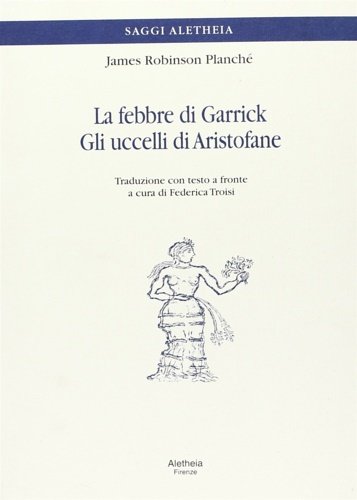 La febbre di Garrick. Gli uccelli di Aristofane.
