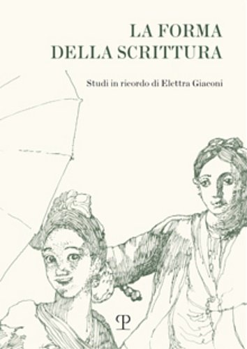 La forma della scrittura. Studi in ricordo di Elettra Giaconi.