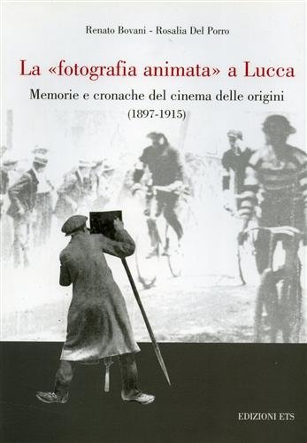 La fotografia animata a Lucca. Memorie e cronache del cinema …