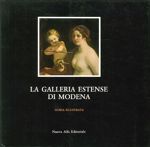 La Galleria Estense di Modena. Guida illustrata.