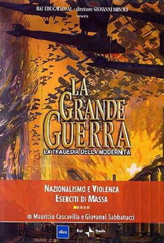 La Grande Guerra. 1, Nazionalismo e violenza. Eserciti di massa. …