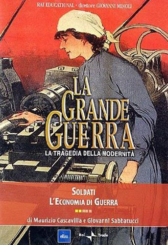 La Grande Guerra. 2, Soldati. L'economia di guerra.