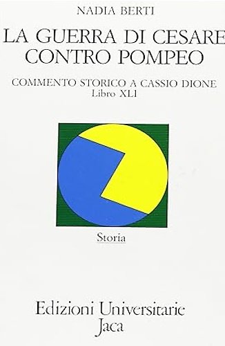 La guerra di Cesare contro Pompeo. Commento storico a Cassio …