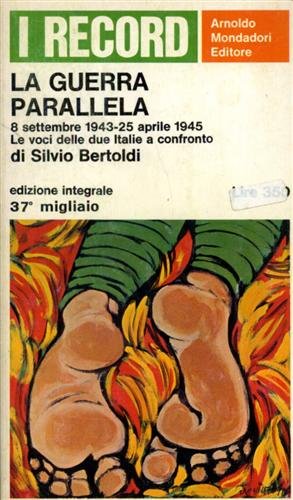 La guerra parallela. 8 settembre 1943- 25 aprile 1945. Le …