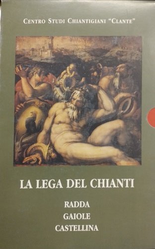 La lega del Chianti. Radda, Gaiole, Castellina.
