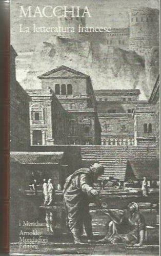 La letteratura francese. Vol.I:Dal Medioevo al Settecento.