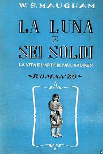 La luna e sei soldi. La vita e l'arte di …