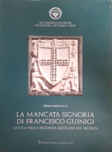 La mancata signoria di Francesco Guinigi (Lucca nella seconda metà …