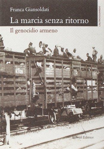 La marcia senza ritorno. Il genocidio armeno.