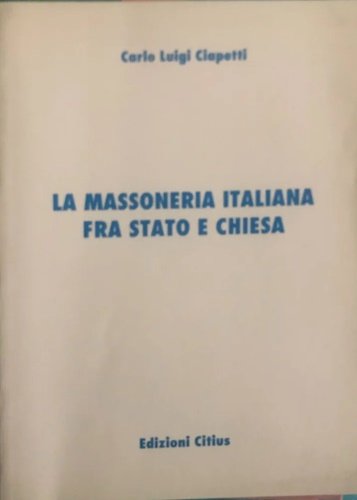 La massoneria italiana fra stato e chiesa.