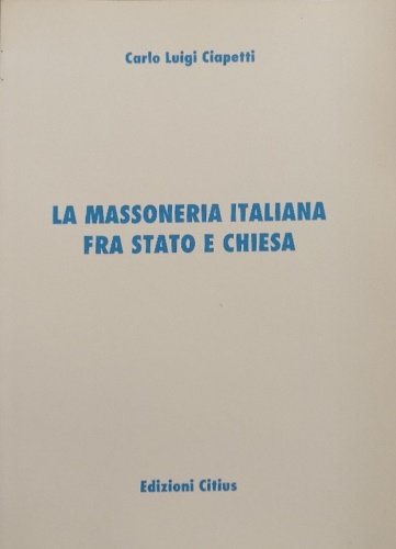 La massoneria italiana fra stato e chiesa.